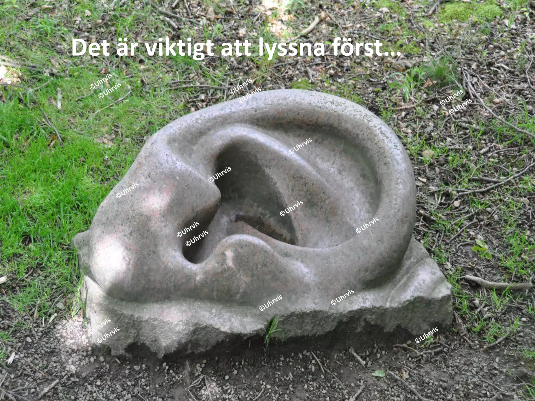 Det är viktigt att lyssna först…
 