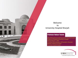 Welcome
to
University Hospital Sharjah
 