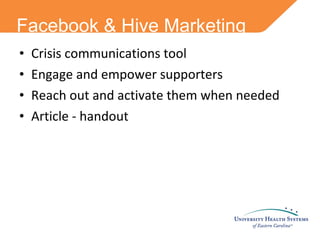 Facebook & Hive Marketing Crisis communications tool Engage and empower supporters Reach out and activate them when needed Article - handout 