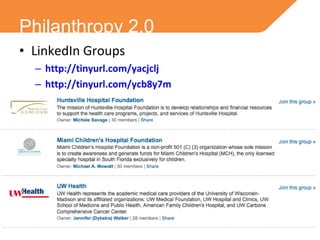 LinkedIn Groups http://tinyurl.com/yacjclj http://tinyurl.com/ycb8y7m Philanthropy 2.0 