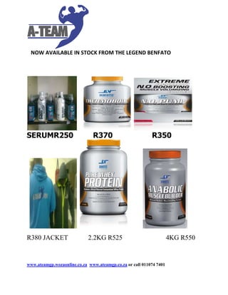 NOW AVAILABLE IN STOCK FROM THE LEGEND BENFATO
SERUMR250 R370 R350
R380 JACKET 2.2KG R525 4KG R550
www.ateamgp.wozaonline.co.za www.ateamgp.co.za or call 011074 7401
 
