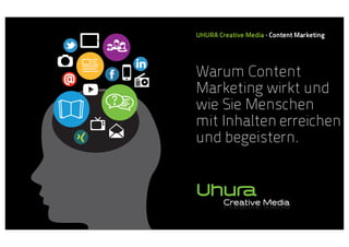 UHURA Creative Media · Content Marketing

Warum Content
Marketing wirkt und
wie Sie Menschen
mit Inhalten erreichen
und begeistern.

 