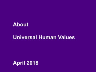 About
Universal Human Values
April 2018
 