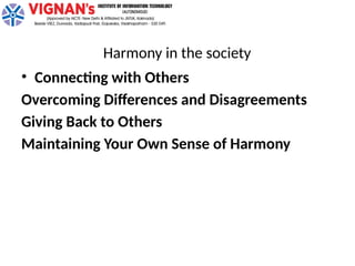 Harmony in the society
• Connecting with Others
Overcoming Differences and Disagreements
Giving Back to Others
Maintaining Your Own Sense of Harmony
 