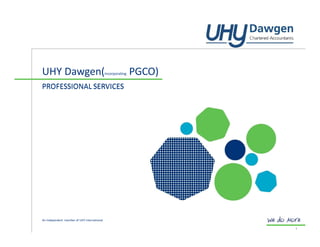 UHY Dawgen(

Incorporating

PGCO)

PROFESSIONAL SERVICES

An independent member of UHY international
1

 