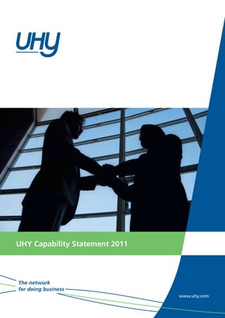 www.uhy.com
The network
for doing business
UHY Capability Statement 2011
 