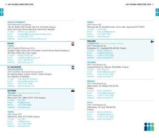 Santo Domingo
UHY Morsad Consulting
169 Av. Bolivar Edif.Primae, Apt 2-6, Ensanche Gascue,
Santo Domingo Distrito Nacional, Dominican Republic
Contact	 Dominicano Salcedo
Email	d.salcedo@uhy-morsadconsulting.com
Phone	 +1 809 686 2747
Website	www.uhy-morsadconsulting.com
Egypt
Cairo
UHY Khaled Elfakhrani  Co
October Trade Center, 6th of October Central Service Road, Building 2,
4th Floor, Office 42, Cairo, Egypt
Contact	 Khaled Elfakhrani
Email	k.elfakhrani@uhy-eg.com
Phone	 +20 2 383 60233
Website	www.uhy-eg.com
El Salvador
San Salvador
UHY AudiTax Chartered Accountants
87 Avenida Norte número 720-D, Colonia Escalón,
San Salvador, El Salvador
Contact	 José Eduardo Amaya D.
Email	jeamaya@auditaxs.com
Phone	 +503 2527 3900
Website	www.auditaxs.com
Estonia
Tallinn (International liaison office)
UHY Grow OÜ
Pärnu mnt. 141, Tallinn EST-11314, Estonia
Contact	 Ulvi Tallo
Email	info@grow.ee
Phone	 +372 685 0800
Website	www.grow.ee
Tartu
UHY Grow OÜ
Ülikooli 6a, Tartu EST-51003, Estonia
Contact	 Ulvi Tallo
Email	info@grow.ee
Phone	 +372 685 0800
Website	www.grow.ee
VIIMSI
UHY Grow OÜ
Veeringu tee 20, Randvere küla, Viimsi vald, Harjumaa EST-74016
Contact	 Imre Pralla
Email 	 imre.pralla@grow.ee
Phone 	 +372 682 7307
Website 	 www.grow.ee
Finland
Jyväskylä (International liaison office)
UHY TietoAkseli Oy
Puistokatu 2 C, Jyväskylä FIN-40100, Finland
Contact	 Sanna Vähäkömi
Email	info@tietoakseli.fi
Phone	 +358 10 3472 800
Website	www.tietoakseli.fi
Helsinki
UHY TietoAkseli Oy
Lautatarhankatu 6, Helsinki FIN-00580, Finland
Contact	 Harri Kanerva
Email	helsinki@tietoakseli.fi
Phone	 +358 10 3472 800
Website	www.tietoakseli.fi
Mikkeli
UHY TietoAkseli Oy
Jääkärinkatu 33, Mikkeli FIN-50130,
Finland
Contact	 Sanna Vähäkömi
Email	mikkeli@tietoakseli.fi
Phone	 +358 10 3472 800
Website	www.tietoakseli.fi
Oulu
UHY TietoAkseli Oy
Hallituskatu 29, Oulu FIN-90100,
Finland
Contact	 Sanna Vähäkömi
Email	oulu@tietoakseli.fi
Phone	 +358 10 3472 800
Website	www.tietoakseli.fi
D
E
E
F
20 UHY GLOBAL DIRECTORY 2014 UHY GLOBAL DIRECTORY 2014 21
 