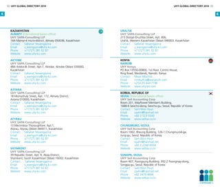 Kazakhstan
Almaty (International liaison office)
UHY SAPA-Consulting LLP
14A Mamyr-4 micro-district, Almaty 050036, Kazakhstan
Contact	 Saltanat Yessengazina
Email	s_esengazina@uhy-kz.com
Phone	 +7 (727) 381 62 87
Website	www.uhy-kz.com
Aktobe
UHY SAPA-Consulting LLP
48A Aiteke-Bi Street, Apt.7, Aktobe, Aktobe Oblast 030000,
Kazakhstan
Contact	 Saltanat Yessengazina
Email	s_esengazina@uhy-kz.com
Phone	 +7 (727) 381 62 87
Website	www.uhy-kz.com
Astana
UHY SAPA-Consulting LLP
18 Momyshuly Street, Apt. 172, Almaty District,
Astana 010000, Kazakhstan
Contact	 Saltanat Yessengazina
Email	s_esengazina@uhy-kz.com
Phone	 +7 (727) 381 62 87
Website	www.uhy-kz.com
Atyrau
UHY SAPA-Consulting LLP
13 Mechnikov Thoroughfare, Apt.1,
Atyrau, Atyrau Oblast 060011, Kazakhstan
Contact	 Saltanat Yessengazina
Email	s_esengazina@uhy-kz.com
Phone	 +7 (727) 381 62 87
Website	www.uhy-kz.com
Shymkent
UHY SAPA-Consulting LLP
39 Republic Street, Apt. 9, Abay District,
Shymkent, South Kazakhstan Oblast 16002, Kazakhstan
Contact	 Saltanat Yessengazina
Email	s_esengazina@uhy-kz.com
Phone	 +7 (727) 381 62 87
Website	www.uhy-kz.com
Ural’sk
UHY SAPA-Consulting LLP
215 Dostyk-Druzhba Street, Apt. 406,
Ural’sk, Western Kazakhstan Oblast 090003, Kazakhstan
Contact	 Saltanat Yessengazina
Email	s_esengazina@uhy-kz.com
Phone	 +7 (727) 381 62 87
Website	www.uhy-kz.com
Kenya
Nairobi
UHY Kenya
PO Box 13550-00800, 1st Floor, Centro House,
Ring Road, Westlands, Nairobi, Kenya
Contact	 Mwai Mbuthia	
Email	mmbuthia@wananchi.com
Phone	 +254 20 444 7196
Website	www.uhy-ke.com
Korea, Republic of
Seoul (International liaison office)
UHY Seil Accounting Corp
Room 201, Mayflower Member’s Building,
1688-6 Seocho-dong, Seocho-gu, Seoul, Republic of Korea
Contact	 Sam-Won Hyun	
Email	cpahn@hanmail.net
Phone	 +82 2 523 5500
Website	www.seiltax.co.kr
Chungmuro, Seoul
UHY Seil Accounting Corp
Room 1002, Ilheung Building, 126-1 Chungmuro4-ga,
Jung-gu, Seoul, Republic of Korea
Contact	 Sam-Won Hyun	
Email	cpahn@hanmail.net
Phone	 +82 2 2268 6934
Website	www.seiltax.co.kr
Songpa, Seoul
UHY Seil Accounting Corp
Room 407, Poongsung Building, 392-2 Poongnap-dong,
Songpa-gu, Seoul, Republic of Korea
Contact	 Sam-Won Hyun	
Email	cpahn@hanmail.net
Phone	 +82 2470 4666
Website	www.seiltax.co.kr
K K
32 UHY GLOBAL DIRECTORY 2014 UHY GLOBAL DIRECTORY 2014 33
Continued 
 