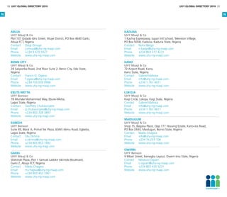 Abuja
UHY Maaji  Co
Plot 107 Gidado Idris Street, Wuye District, PO Box 4640 Garki,
Abuja FCT, Nigeria
Contact	 Ozigi Omuya
Email	j.omuya@uhy-ng-maaji.com
Phone	 +234 9 670 5527
Website	www.uhy-ng-maaji.com
Benin City
UHY Maaji  Co
28 Sakponba Road, 2nd Floor Suite 2, Benin City, Edo State,
Nigeria
Contact	 Francis O. Ogieva	
Email	f.ogieva@uhy-ng-maaji.com
Phone	 +234 703 039 9996
Website	www.uhy-ng-maaji.com
EBUTE-METTA
UHY Benson
78 Murtala Mohammed Way, Ebute-Metta,
Lagos State, Nigeria
Contact 	 Geoffrey Chukwunyere
Email 	 g.chukwunyere@uhy-ng-maaji.com
Phone 	 +234 803 328 3897
Website 	 www.uhy-ng-majji.com
EGBEDA
UHY Benson
Suite 49, Block A, Primal Tek Plaza, 63/65 Idimu Road, Egbeda,
Lagos State, Nigeria
Contact 	 Olu Okhiria
Email 	 o.okhiria@uhy-ng-maaji.com
Phone 	 +234 805 853 7492
Website 	 www.uhy-ng-majji.com
Garki
UHY Maaji  Co
Shekinah Plaza, Plot 1 Samuel Ladoke Akintola Boulevard,
Garki 2, Abuja FCT, Nigeria
Contact	 Mada Chagwa
Email 	 m.chagwa@uhy-ng-maaji.com
Phone 	 +234 803 452 3361
Website 	 www.uhy-ng-maaji.com
Kaduna
UHY Maaji  Co
1 Kachia Expressway, Jupari Intl School, Television Village,
PO Box 5058, Kaduna, Kaduna State, Nigeria
Contact	 Nuhu Bargo
Email	n.bargo@uhy-ng-maaji.com
Phone	 +234 803 317 4231
Website	www.uhy-ng-maaji.com
Kano
UHY Maaji  Co
72 Airport Road, Kano,
Kano State, Nigeria
Contact	 Gabriel Idahosa	
Email	info@uhy-ng-maaji.com
Phone	 +234 1 761 4671
Website	www.uhy-ng-maaji.com
Lokoja
UHY Maaji  Co
Kogi Circle, Lokoja, Kogi State, Nigeria
Contact	 Gabriel Idahosa	
Email	info@uhy-ng-maaji.com
Phone	 +234 1 761 4671
Website	www.uhy-ng-maaji.com
Maiduguri
UHY Maaji  Co
Shop 15, Bagana Place, Opp 777 Housing Estate, Kano-Jos Road,
PO Box 2444, Maiduguri, Borno State, Nigeria
Contact	 Mada Chagwa
Email	info@uhy-ng-maaji.com
Phone	 +234 76 233 106
Website	www.uhy-ng-maaji.com
Owerri
UHY Benson
9 Mbari Street, Ikenegbu Layout, Owerri Imo State, Nigeria
Contact	 Ndubuisi Ogueri
Email	n.ogueri@uhy-ng-maaji.com
Phone	 +234 803 435 5231
Website	www.uhy-ng-maaji.com
N N
38 UHY GLOBAL DIRECTORY 2014 UHY GLOBAL DIRECTORY 2014 39
Continued 
 