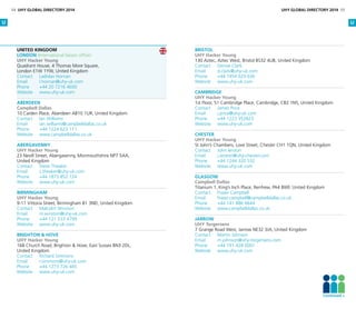 United Kingdom
London (International liaison office)
UHY Hacker Young
Quadrant House, 4 Thomas More Square,
London E1W 1YW, United Kingdom
Contact	 Ladislav Hornan
Email	l.hornan@uhy-uk.com
Phone	 +44 20 7216 4600
Website	www.uhy-uk.com
Aberdeen
Campbell Dallas
10 Carden Place, Aberdeen AB10 1UR, United Kingdom
Contact	 Ian Williams
Email	ian.williams@campbelldallas.co.uk
Phone	 +44 1224 623 111
Website	www.campbelldallas.co.uk
Abergavenny
UHY Hacker Young
23 Nevill Street, Abergavenny, Monmouthshire NP7 5AA,
United Kingdom
Contact	 Steve Theaker
Email	s.theaker@uhy-uk.com
Phone	 +44 1873 852 124
Website	www.uhy-uk.com
Birmingham
UHY Hacker Young
9-11 Vittoria Street, Birmingham B1 3ND, United Kingdom
Contact	 Malcolm Winston
Email	m.winston@uhy-uk.com
Phone	 +44 121 233 4799
Website	www.uhy-uk.com
Brighton  Hove
UHY Hacker Young
168 Church Road, Brighton  Hove, East Sussex BN3 2DL,
United Kingdom
Contact	 Richard Simmons
Email	r.simmons@uhy-uk.com
Phone	 +44 1273 726 445
Website	www.uhy-uk.com
Bristol
UHY Hacker Young
130 Aztec, Aztec West, Bristol BS32 4UB, United Kingdom
Contact	 Denise Clark
Email	d.clark@uhy-uk.com
Phone	 +44 1454 629 636
Website	www.uhy-uk.com
Cambridge
UHY Hacker Young
1st Floor, 51 Cambridge Place, Cambridge, CB2 1NS, United Kingdom
Contact	 James Price
Email	j.price@uhy-uk.com
Phone	 +44 1223 352823
Website	www.uhy-uk.com
Chester
UHY Hacker Young
St John’s Chambers, Love Street, Chester CH1 1QN, United Kingdom
Contact	 John Ierston
Email	j.ierston@uhy-chester.com
Phone	 +44 1244 320 532
Website	www.uhy-uk.com
Glasgow
Campbell Dallas
Titanium 1, King’s Inch Place, Renfrew, PA4 8WF, United Kingdom
Contact	 Fraser Campbell
Email	fraser.campbell@campbelldallas.co.uk
Phone	 +44 141 886 6644
Website	www.campbelldallas.co.uk
Jarrow
UHY Torgersens
7 Grange Road West, Jarrow NE32 3JA, United Kingdom
Contact	 Martin Johnson	
Email	m.johnson@uhy-torgersens.com
Phone	 +44 191 428 0001
Website	www.uhy-uk.com
U U
54 UHY GLOBAL DIRECTORY 2014 UHY GLOBAL DIRECTORY 2014 55
Continued 
 