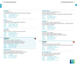 Khorezm
UHY Tashkent LLC
3 UstaSodik Str., Shavat Khorezm Region, Khorezm, Uzbekistan
Contact	 Sarvarkhon Karimov
Email	s.karimov@uhy-uz.com
Phone	 +998 91 162 01 02
Website	www.uhy-uz.com
Navoi
UHY Tashkent LLC
1,6 Zarafshon Str., Navoi Navoi Region, Uzbekistan
Contact	 Sarvarkhon Karimov
Email	s.karimov@uhy-uz.com
Phone	 +998 91 162 01 02
Website	www.uhy-uz.comcom
TASHKENT
Law Division
Office 111, Floor 11, 25 Amir Temur Street, 100017
Contact 	 Djamshid Turdaliev
Email 	 partner@lawdivision.uz
Phone 	 +998 71 234 75 37
Website 	 www.lawdivision.uz
Venezuela
Caracas (International liaison office)
UHY Servicios Legales  Tributarios, S.C.
Av. Casanova, Torre Banco Plaza, Piso 9, Ofic. 9-D,
Sabana Grande, Caracas 1050 DMC, Venezuela
Contact	 Beatriz Ramirez de Toro
Email	b.toro@uhy-ve.com
Phone	 +58 212 761 0885
Website	www.uhy-ve.com
Barquisimeto
UHY Servicios Legales  Tributarios, S.C.
Centro Empresarial Barquisimeto, Piso 9, Oficina # 9-7
Barquisimeto, Estado Lara, ZP 3001, Venezuela
Contact	 Luis Sotillo
Email	l.sotillo@uhy-ve.com
Phone	 +58 412 328 2229
Website	www.uhy-ve.com
Puerto Ordaz
UHY Servicios Legales  Tributarios, S.C.
Centro Comercial Caroni Plaza
Piso 3, Oficina # 3-3, Puerto Ordaz, Estado Bolivar, ZP 8050, Venezuela
Contact	 Embrid Duran	
Email	e.duran@uhy-ve.com
Phone	 +58 414 062 9030
Website	www.uhy-ve.com
Valencia
UHY Servicios Legales  Tributarios, S.C.
Av. Bolívar Norte, Callejón Majay, Torre Kokuy, PH-B, La  Alegría, Valencia,
Estado Carabobo, Venezuela
Contact	 Lisandro Peña
Email	l.pena@uhy-ve.com
Phone	 +58 241 826 9599
Website	www.uhy-ve.com
Valencia
UHY Durán  Asociados
Av. Bolívar Norte, Callejón Majay, Torre Kokuy,
PH-A, La Alegría, Valencia, Estado Carabobo, Venezuela
Contact	 Wilfredo Pereira
Email 	 w.pereira@uhy-ve.com
Phone 	 +58 412 343 9634
Website 	 www.uhy-ve.com
Vietnam
Hanoi
UHY Audit  Advisory Services Limited
9th Floor, HL Building, 82 Duy Tan Street, Cau Giay Dist, Hanoi, Vietnam
Contact	 Thao Nguyen Phuong
Email	thaonp@uhyvietnam.com.vn
Phone	 +84 4 3755 7446
Website	www.uhyvietnam.com.vn
	
Ho Chi Minh City
UHY Audit  Advisory Services Limited
No. 46 Truong Quyen St, Ward 6, Dist 3,
Ho Chi Minh City, Vietnam
Contact	 Thao Nguyen Phuong
Email	thaonp@uhyvietnam.com.vn
Phone	 +84 8 3820 4899
Website	www.uhyvietnam.com.vn
U
V
V
62 UHY GLOBAL DIRECTORY 2014 UHY GLOBAL DIRECTORY 2014 63
 