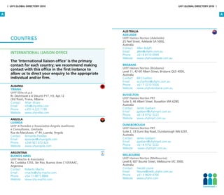 International liaison office
The ‘International liaison office’ is the primary
contact for each country; we recommend making
contact with this office in the first instance to
allow us to direct your enquiry to the appropriate
individual and/or firm.
Albania
Tirana
UHY Elite sh.p.k
Rr. Deshmoret e 4 Shkurtit P17, H3, Apt.12
(3rd floor), Tirana, Albania
Contact	 Artan Xhiani
Email	info@uhy-elite.com
Phone	 +355 4 223 7199
Website	www.uhy-elite.com
Angola
Luanda
UHY A Paredes e Associados-Angola Auditores
e Consultores, Limitada
Rua do Maculusso, n° 44, Luanda, Angola
Contact	 Armando Paredes
Email	aparedes@uhyangola.com
Phone	 +244 927 072 924
Website	www.uhyangola.com
Argentina
Buenos Aires
UHY Macho  Asociados
Av. Cordoba 1255, 3er Piso, Buenos Aires C1055AAC,
Argentina
Contact	 Roberto Macho
Email	rmacho@uhy-macho.com
Phone	 +54 11 4815 8866
Website	www.uhy-macho.com
Australia	
Adelaide
UHY Haines Norton (Adelaide)
25 Peel Street, Adelaide SA 5000,
Australia
Contact	 Allen Bolaffi
Email	allen@uhyhn.com.au
Phone	 +61 8 8110 0999
Website	www.uhyhnadelaide.com.au
Brisbane
UHY Haines Norton (Brisbane)
Level 11, 42-60 Albert Street, Brisbane QLD 4000,
Australia
Contact	 Bill Charlton
Email	w.charlton@uhyhn.com.au
Phone	 +61 7 3210 5500
Website	www.uhyhnbrisbane.com.au
Busselton
UHY Haines Norton PRT
Suite 3, 46 Albert Street, Busselton WA 6280,
Australia
Contact	 James Gasbarri
Email	jgasbarri@uhyhnprt.com.au
Phone	 +61 8 9752 3222
Website	www.uhyhnprt.com.au
Dunsborough
UHY Haines Norton PRT
Suite 2, 33 Dunn Bay Road, Dunsborough WA 6281,
Australia
Contact	 James Gasbarri
Email	jgasbarri@uhyhnprt.com.au
Phone	 +61 8 9752 3222
Website	 www.uhyhnprt.com.au
Melbourne
UHY Haines Norton (Melbourne)
Level 8, 607 Bourke Street, Melbourne VIC 3000,
Australia
Contact	 Harold Lourie
Email	hlourie@melb.uhyhn.com.au
Phone	 +61 3 9629 4700
Website	www.uhyhn.com
COUNTRIES
A A
8 UHY GLOBAL DIRECTORY 2014 UHY GLOBAL DIRECTORY 2014 9
Continued 
 