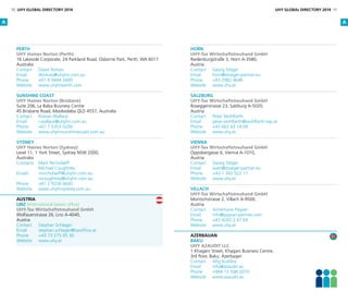 Perth
UHY Haines Norton (Perth)
16 Lakeside Corporate, 24 Parkland Road, Osborne Park, Perth, WA 6017
Australia
Contact	 David Tomasi
Email	dtomasi@uhyhn.com.au
Phone	 +61 8 9444 3400
Website	www.uhyhnperth.com
Sunshine Coast
UHY Haines Norton (Brisbane)
Suite 206, La Balsa Business Centre
45 Brisbane Road, Mooloolaba QLD 4557, Australia
Contact 	 Rowan Wallace
Email 	 r.wallace@uhyhn.com.au
Phone 	 +61 7 5353 5200
Website 	 www.uhyhnsunshinecoast.com.au
Sydney
UHY Haines Norton (Sydney)
Level 11, 1 York Street, Sydney NSW 2000,
Australia
Contacts	 Mark Nicholaeff
	 Michael Coughtrey
Emails	mnicholaeff@uhyhn.com.au
	mcoughtrey@uhyhn.com.au
Phone	 +61 2 9256 6600
Website	www.uhyhnsydney.com.au
Austria
Linz (International liaison office)
UHY-Tax Wirtschaftstreuhand GmbH
Wolfauerstrasse 26, Linz A-4040,
Austria
Contact	 Stephan Schlager
Email	stephan.schlager@taxoffice.at
Phone	 +43 73 275 05 30
Website	www.uhy.at
Horn
UHY-Tax Wirtschaftstreuhand GmbH 
Riedenburgstraße 3, Horn A-3580,
Austria
Contact	 Georg Stöger
Email	horn@stoeger-partner.eu
Phone	 +43 2982 4646
Website	www.uhy.at
Salzburg
UHY-Tax Wirtschaftstreuhand GmbH
Roseggerstrasse 23, Salzburg A-5020,
Austria
Contact	 Peter Wohlfarth
Email	peter.wohlfarth@wohlfarth-wp.at
Phone	 +43 662 43 14 09
Website	www.uhy.at
	
Vienna
UHY-Tax Wirtschaftstreuhand GmbH 
Oppolzergasse 6, Vienna A-1010,
Austria
Contact	 Georg Stöger
Email	wien@stoeger-partner.eu
Phone	 +43 1 342 522 11
Website	www.uhy.at
	
Villach
UHY-Tax Wirtschaftstreuhand GmbH
Moritschstrasse 2, Villach A-9500,
Austria
Contact	 Annemarie Pippan
Email	info@pippan-partner.com
Phone	 +43 4242 2 67 64
Website	www.uhy.at
Azerbaijan
Baku
UHY AZAUDIT LLC
1 Khagani Street, Khagani Business Centre,
3rd floor, Baku, Azerbaijan
Contact	 Afig Israfilov
Email	info@azaudit.az
Phone	 +994 12 598 2070
Website	www.azaudit.az
A A
10 UHY GLOBAL DIRECTORY 2014 UHY GLOBAL DIRECTORY 2014 11
 