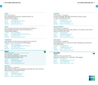 Liège
UHY-CDP Partners
Parc Industriel des Hauts-Sarts, Troisième Avenue 19,
Herstal B-4040, Belgium
Contact 	 Chantal Bollen
Email 	 c.bollen@cdp-partners.be
Phone 	 +32 4 264 26 44
Website 	 www.cdp-partners.be
Liège
UHY Handson  Partners Accountants  Tax Advisors
Zoning Industriel des Hauts Sarts, Rue d’Abhooz 31,
Herstal B-4040, Belgium
Contact 	 Geert Schellekens
Email 	 g.schellekens@handsonpartners.be
Phone 	 +32 2 653 25 99
Website 	 www.handsonpartners.be
TURNHOUT
UHY Handson  Partners Accountants  Tax Advisors
Parklaan 55 - bus 16, Turnhout B-2300, Belgium
Contact 	 Geert Schellekens
Email 	 g.schellekens@handsonpartners.be
Phone 	 +32 2 654 20 88
Website 	 www.handsonpartners.be
Brazil
Porto Alegre (International liaison office)
UHY Moreira - Auditores
Rua General João Manoel, n 200- Centro,
Porto Alegre RS 90010-000, Brazil
Contact	 Diego Moreira
Email	i-desk@auditoria.srv.br
Phone	 +55 51 3210 8000
Website	www.uhymoreira.com.br
Brasília
UHY Moreira - Auditores
SBN Quadra 02, Bloco J, Ed. Engenheiro Paulo Maurício, Sala 1109, Asa
Norte, Brasília, DF 70.040-905, Brazil
Contact	 Diego Moreira
Email	i-desk@auditoria.srv.br
Phone	 +55 51 3210 8000
Website	www.uhymoreira.com.br
Curitiba
UHY Moreira - Auditores
Rua Anita Garibaldi, 850/ 806, Torre Premium, Bairro Juveve,
Curitiba, PR 80.540-180, Brazil
Contact	 Diego Moreira
Email	i-desk@auditoria.srv.br
Phone	 +55 51 3210 8000
Website	www.uhymoreira.com.br
Rio de Janeiro
UHY Moreira - Auditores
Rua Visconde de Inhaúma 50, Sala cobertura, 13º andar, Centro, Rio de
Janeiro RJ, 20091-007, Brazil
Contact	 Diego Moreira
Email	i-desk@auditoria.srv.br
Phone	 +55 51 3210 8000
Website	www.uhymoreira.com.br
São Paulo
UHY Moreira - Auditores
Rua Marquês de Itú 61, Cjto. 82, 8º andar, Vila Boarque, São Paulo SP,
01223-000, Brazil
Contact	 Eric Waidergorn
Email	i-desk@auditoria.srv.br
Phone	 +55 11 3255 6778
Website	www.uhymoreira.com.br
Bulgaria
Sofia
UHY Brain Storm Consult Ltd
Mladost 1A, Bl 505A, Entr. 2, Sofia BG-1729, Bulgaria
Contact	 Ilina Ivanova
Email	office@uhybrainstorm.com
Phone	 +359 2 809 9740
Website	www.uhybrainstorm.com
B B
14 UHY GLOBAL DIRECTORY 2014 UHY GLOBAL DIRECTORY 2014 15
 