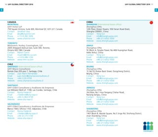 Canada
Montreal
UHY Victor LLP
759 Square Victoria, Suite 400, Montreal QC H2Y 2J7, Canada
Contact	 Jonathan Levy
Email	jlevy@uhyvictor.com
Phone	 +1 514 282 1836
Website	www.uhyvictor.com
Toronto
McGovern, Hurley, Cunningham, LLP
2005 Sheppard Avenue East, Suite 300, Toronto,
Ontario M2J 5B4, Canada
Contact	 Martin Cairns
Email	mcairns@mhc-ca.com
Phone	 +1 416 496 1234
Website	www.mhc-ca.com
Chile
Santiago (International liaison office)
UHY Macro Consultores
Román Díaz 205 piso 7, Santiago, Chile
Contact	 Juan Marín Hernández
Email	juan.marin@uhymacroconsultores.cl
Phone	 +56 2 235 0793
Website	www.uhymacroconsultores.cl
SANTIAGO
UHY CEA Consultores y Auditores de Empresas
Los Militares 5620 of. 1708, Las Condes, Santiago, Chile
Contact	 Ronny Frederick
Email	r.frederick@uhy-ceya.cl
Phone	 +56 2 2363 0739
Website	www.uhy-ceya.cl
Valparaíso
UHY CEA Consultores y Auditores de Empresas
Blanco 1663, Oficina 1103, Valparaíso, Chile
Contact	 Ronny Frederick
Email	r.frederick@uhy-ceya.cl
Phone	 +56 32 215 5100
Website	www.uhy-ceya.cl
China
Shanghai (International liaison office)
ZhongHua CPAs
12th Floor, Ocean Towers, 550 Yanan Road (East),
Shanghai 200001, China
Contact	 Yong Sun
Email	info@zhonghuacpa.com
Phone	 +86 (21) 6352 5500
Website	www.zhonghuacpa.com
ANHUI
ZhongHua CPAs
5F, Block A, Tonghe Tower, No.468 Huangshan Road,
Hefei Anhui, China
Contact	 Yong Sun
Email	info@zhonghuacpa.com
Phone	 +86 (21) 6352 5500
Website	www.zhonghuacpa.com
beijing
ZhongHua CPAs
1F, No.55 Shatan Back Street, Dongcheng District,
Beijing, China
Contact	 Yong Sun
Email	info@zhonghuacpa.com
Phone	 +86 (21) 6352 5500
Website	www.zhonghuacpa.com
JIANGSU
ZhongHua CPAs
3rd Floor, No.1 Hua Yangang Chahar Road,
Nanjing Jiangsu, China
Contact	 Yong Sun
Email	info@zhonghuacpa.com
Phone	 +86 (21) 6352 5500
Website	www.zhonghuacpa.com
SHANDONG
ZhongHua CPAs
1407 Block B, Wanda Square, No.5 Jingsi Rd, Shizhong District,
Jinan Shandong, China
Contact	 Yong Sun
Email	info@zhonghuacpa.com
Phone	 +86 (21) 6352 5500
Website	www.zhonghuacpa.com
C C
16 UHY GLOBAL DIRECTORY 2014 UHY GLOBAL DIRECTORY 2014 17
Continued 
 