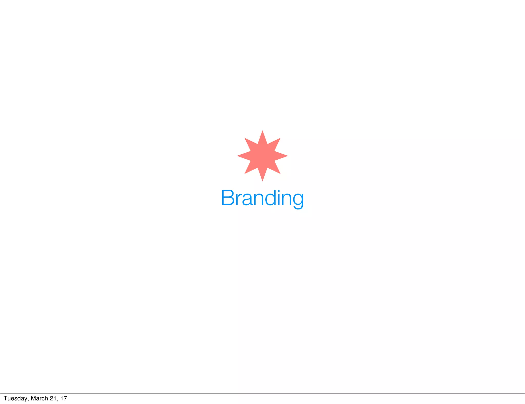 Branding
Tuesday, March 21, 17
 