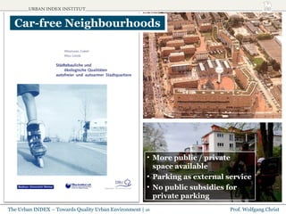 Car-free Neighbourhoods <ul><li>More public / private  space available </li></ul><ul><li>Parking as external service </li>...
