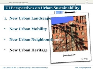 <ul><li>New Urban Landscape </li></ul><ul><li>New Urban Mobility </li></ul><ul><li>New Urban Neighbourh oods </li></ul><ul...