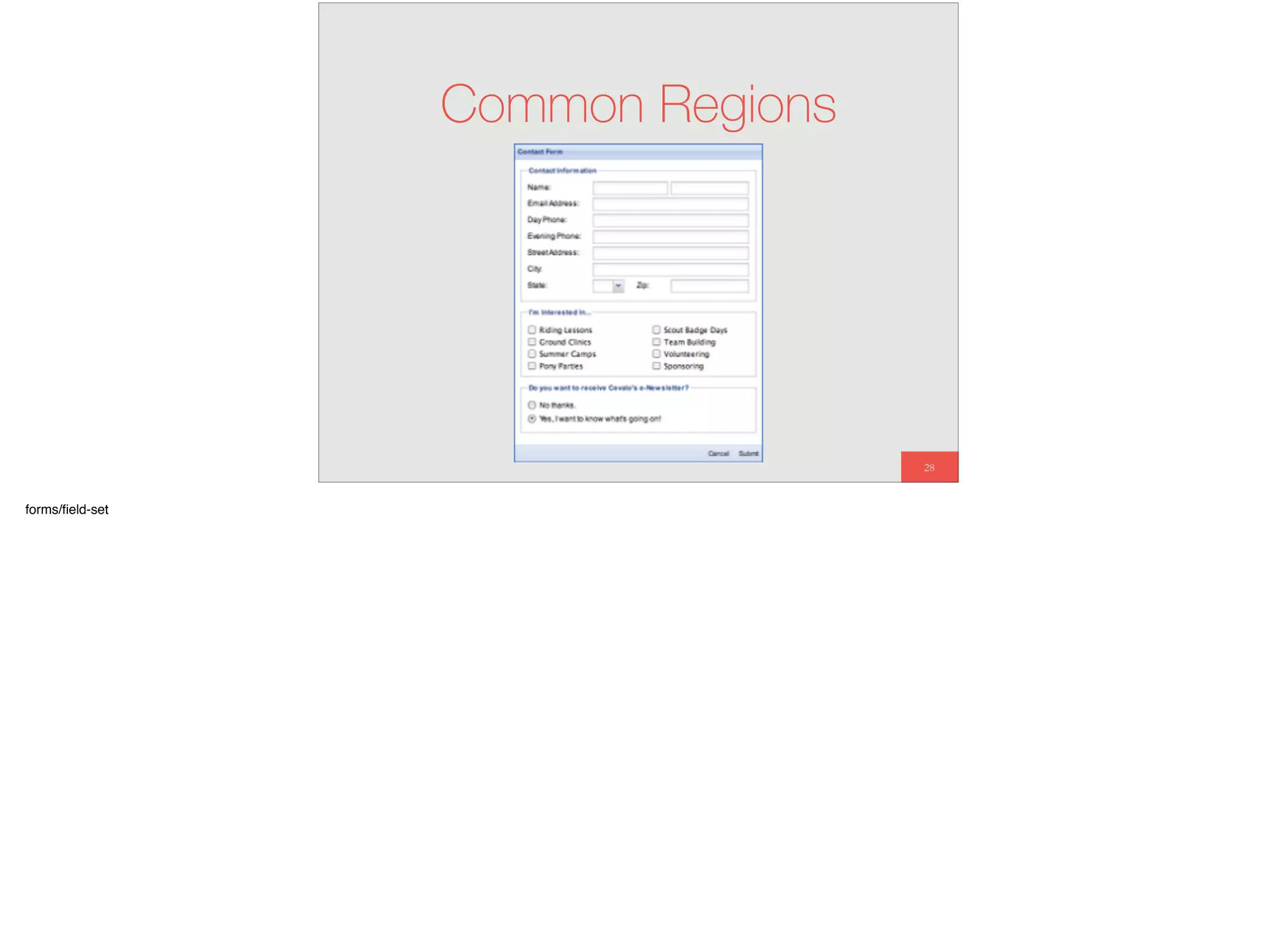 28
Common Regions
forms/ﬁeld-set
 
