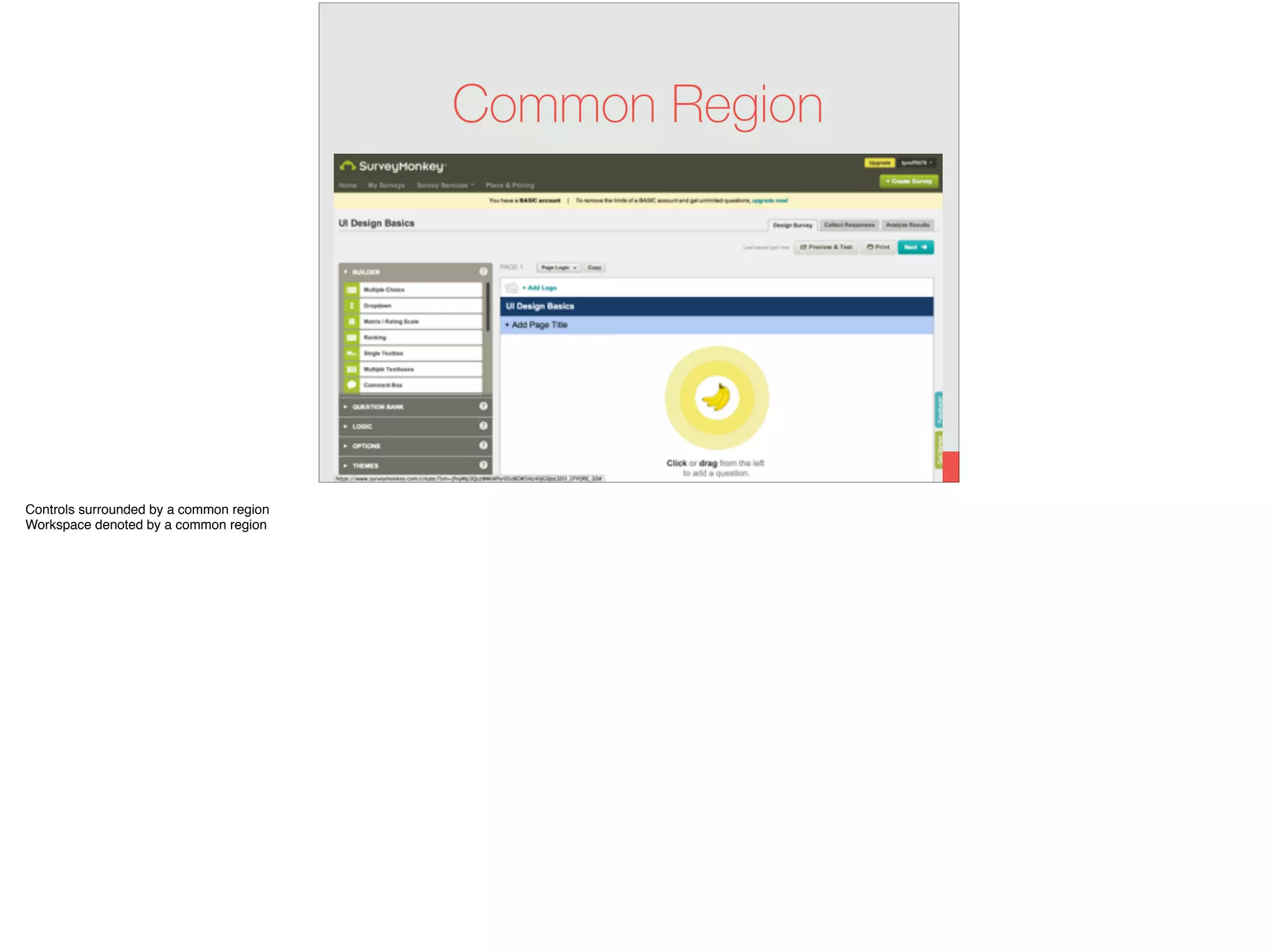 29
Common Region
Controls surrounded by a common region
Workspace denoted by a common region
 