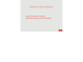 70
More Information
Level A Compliance Checklist: 
http://www.wuhcag.com/wcag-checklist/
 