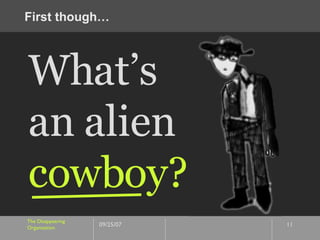 First though… What’s an alien cowboy? 