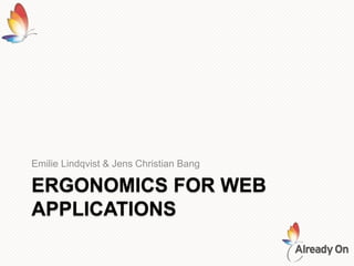 Ergonomics for web applications Emilie Lindqvist & Jens Christian Bang 