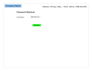 Features  | Pricing  | Help  |  Home  Call Us: 1-888-345-3453 Email Address: [email_address] Password Retrieval 