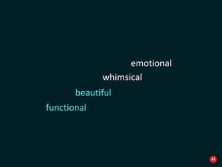 functional beautiful whimsical emotional 