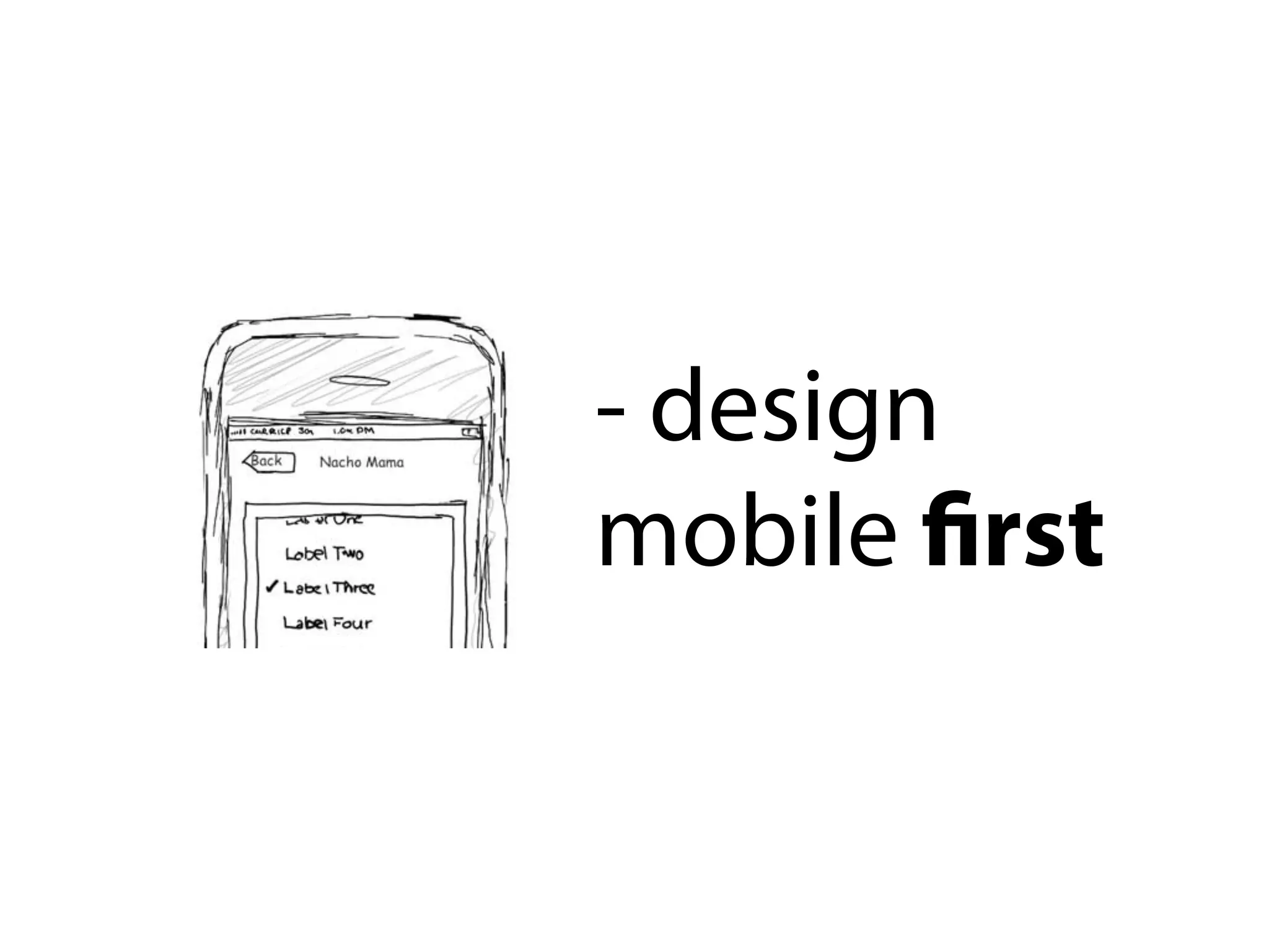 - design
mobile ﬁrst
 