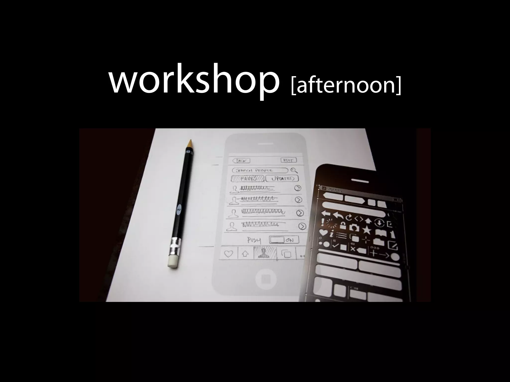 workshop [afternoon]
 