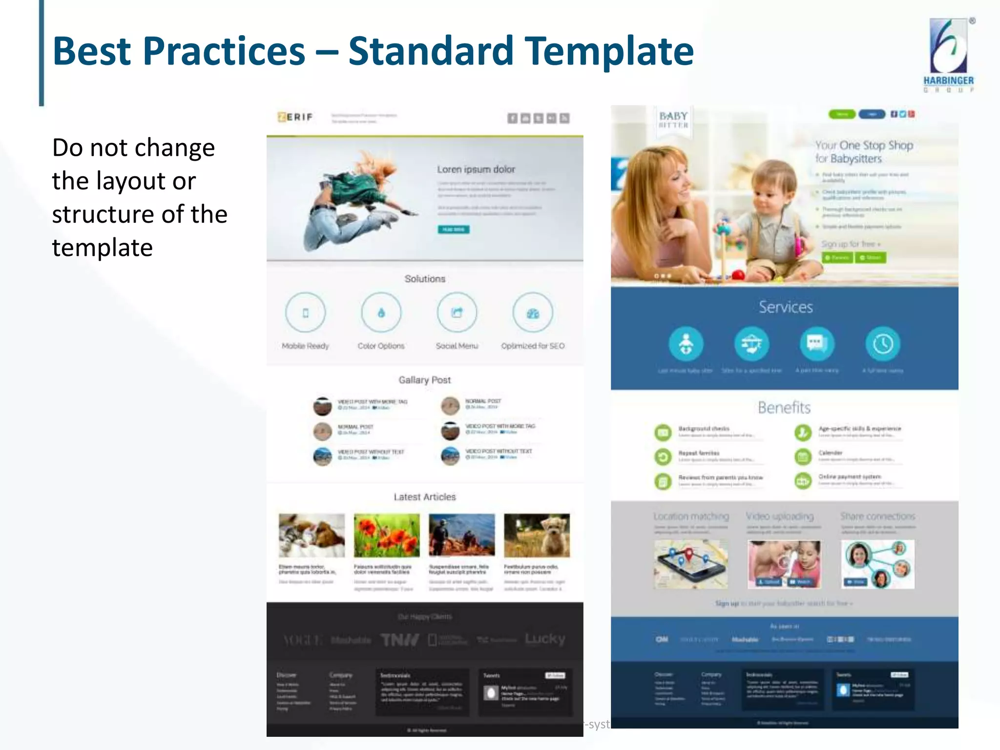 Best Practices – Standard Template
© Harbinger Systems | www.harbinger-systems.com
Do not change
the layout or
structure of the
template
 