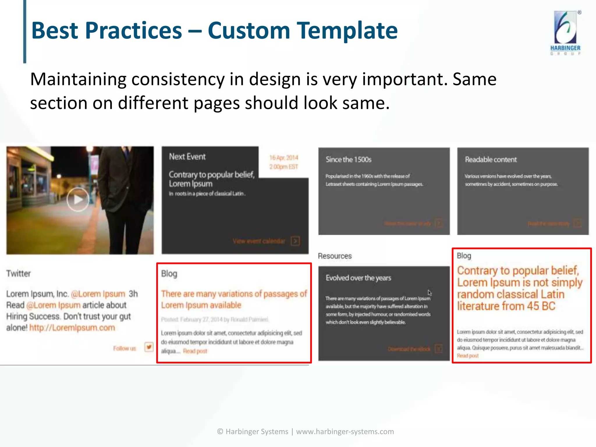 Maintaining consistency in design is very important. Same
section on different pages should look same.
Best Practices – Custom Template
© Harbinger Systems | www.harbinger-systems.com
 