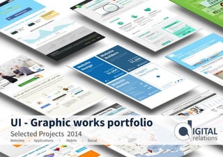 UI - Graphic works portfolio
Selected Projects 2014
Websites • Applications • Mobile • Social
 