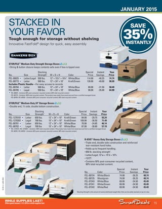 JANUARY 2015
15
WHILE SUPPLIES LAST!
OffersgoodJanuary1-31,2015orwhilesupplieslast.
15-SX-L1-JAN-SXA
Job Name USSIV27468_2015 Smart Deals Xtra Jan
DISTRIBUTION LIST
File Name USSIV27468_P3_AGGRESSIVE_F0015_C0015
Proof Date November 19, 2014 5:11 PM PAGE CONTROL
Page Info BLEED +0p9 TRIM 8.0625 × 10.375
P3A
AGGRESSIVE15
◊ Pricing
15
•••
SAVE
35%INSTANTLY
STOR/FILE™
Medium-Duty Strength Storage Boxes
• String & button closure keeps contents safe even if box is tipped over.
No. Size
Stacking
Strength*
W × D × H Color
Special
Price
Instant
Savings
Your
Price
FEL-00025 Letter/Legal 550 lbs. 12" × 151
⁄2" × 101
⁄4" White/Blue 114.99 -40.25 74.74
FEL-00773 Letter 500 lbs. 12" × 24" × 10" Kraft/Green 139.99 -49.00 90.99
Includes Plastic Handle—For easy access to records.
FEL-00704 Letter 500 lbs. 12" × 24" × 10" White/Blue 89.99 -31.50 58.49
FEL-00705 Legal 550 lbs. 15" × 24" × 10" White/Blue 99.99 -35.00 64.99
FEL-00025—Contains 50% post-consumer recycled content, 60% total recycled content.
FEL-00773—Contains 100% total recycled content. This product was made from wood sourced from a certified managed forest.
FEL-00704, FEL-00705—Contains 50% post-consumer recycled content, 60% total recycled content.
STOR/FILE™
Medium-Duty 24" Storage Boxes
• Double end, 11
⁄2 side, double bottom construction.
No. Size
Stacking
Strength*
W × D × H Color
Special
Price
Instant
Savings
Your
Price
FEL-1270101 Letter 650 lbs. 12" × 24" × 10" Kraft/Green 84.99 -29.75 55.24
FEL-1270201 Legal 700 lbs. 15" × 24" × 10" Kraft/Green 109.99 -38.50 71.49
FEL-00701 Letter 650 lbs. 12" × 24" × 10" White/Blue 70.99 -24.85 46.14
FEL-00702 Legal 700 lbs 15" × 24" × 10" White/Blue 87.99 -30.80 57.19
FEL-1270101, FEL-1270201—Contains 100% total recycled content. This product was made from wood sourced from a certified managed forest.
FEL-00701, FEL-00702—Contains 50% post-consumer recycled content, 60% total recycled content.
STACKED IN
YOUR FAVOR
Tough enough for storage without shelving
Innovative FastFold®
design for quick, easy assembly
*
Stacking Strength is the amount of evenly distributed weight (lbs.) that can be safely stacked on top of a box.
INSTANTLY
Instant Your
58.49
64.99
WHILE SUPPLIES LAST!
R-KIVE®
Heavy-Duty Storage Boxes
• Triple-end, double-side construction and reinforced
tear-resistant hand holes.
• Holds up to frequent handling.
• 850 lb. stacking strength*
.
• Letter/Legal; 12"w × 15"d × 10"h.
• 12/CT.
• Contains 50% post-consumer recycled content,
60% total recycled content.
No. Color
Special
Price
Instant
Savings
Your
Price
FEL-00724 White/Black 74.99 -26.25 48.74
FEL-00725 Woodgrain 74.99 -26.25 48.74
FEL-07243 White/Blue 69.99 -24.50 45.49
FEL-07241 White/Green 69.99 -24.50 45.49
FEL-07242 White/Red 69.99 -24.50 45.49
USSIV27468_P3_AGGRESSIVE_F0015_C0015.indd 15 11/19/14 5:11 PM
 