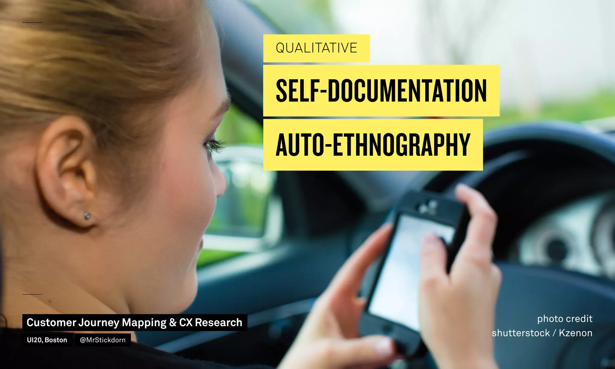 photo credit
shutterstock / Kzenon
SELF-DOCUMENTATION
QUALITATIVE
AUTO-ETHNOGRAPHY
Customer Journey Mapping  CX Research
UI20, Boston @MrStickdorn
 