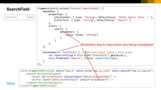 8
SearchField
Declarative way to map events also being investigated
Demo
 