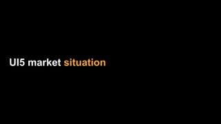 UI5 market situation
 