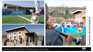 architecture for humanity 
Tanzania // Iringi Football For Hope Center // Alfa Architects 
 