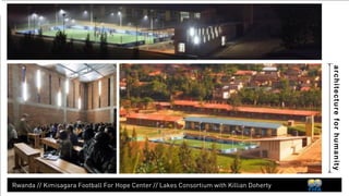 architecture for humanity 
Mali // Baguneda Football For Hope Center // Quarc Design w/ Michael Heublein 
 