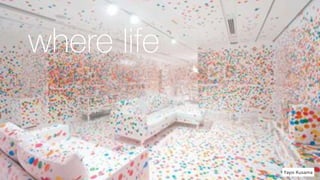 What is architecture? 
Yayoi Kusama 
 