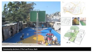 Community Anchors // Port au Prince, Haiti 
 