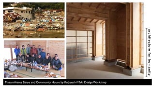 architecture for humanity 
Maeami-hama Banya and Community House by Kobayashi Maki Design Workshop 
 