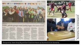 architecture for humanity 
It began with listening... 
 