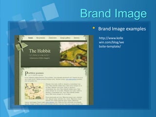 Brand Image
• Brand Image examples
http://www.kolle
win.com/blog/we
bsite-template/
 