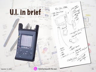 U.I. in brief




September 1st, 2003       interfacing with the user   11
 