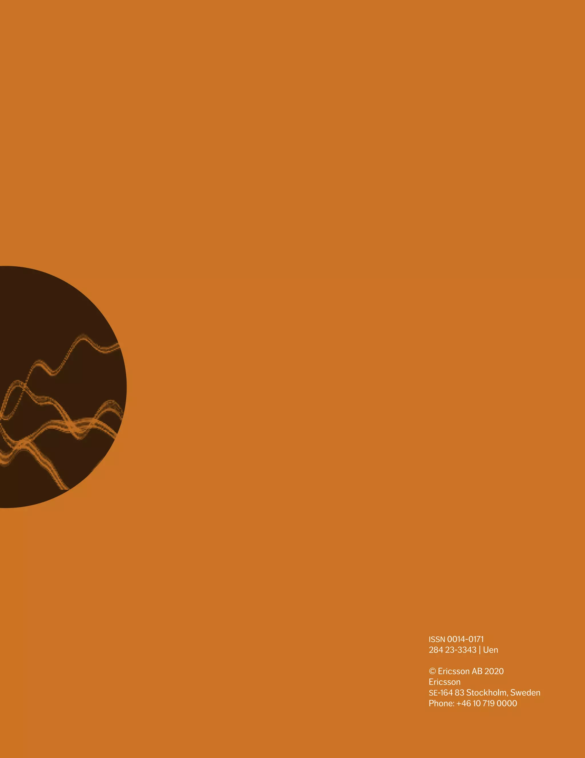 ISSN 0014-0171
284 23-3343 | Uen
© Ericsson AB 2020
Ericsson
SE-164 83 Stockholm, Sweden
Phone: +46 10 719 0000
 