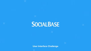 User Interface Challenge
 