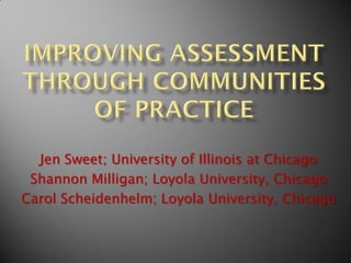 Jen Sweet; University of Illinois at Chicago
Shannon Milligan; Loyola University, Chicago
Carol Scheidenhelm; Loyola University, Chicago
 