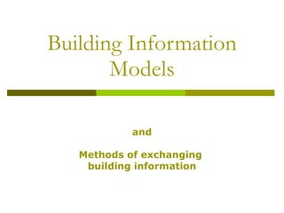 Building Information Models and Methods of exchanging  building information 